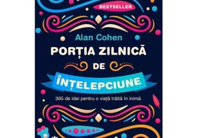 Portia zilnica de intelepciune. 365 de idei pentru o viata traita in inima. Editia a 2-a - Alan Cohen