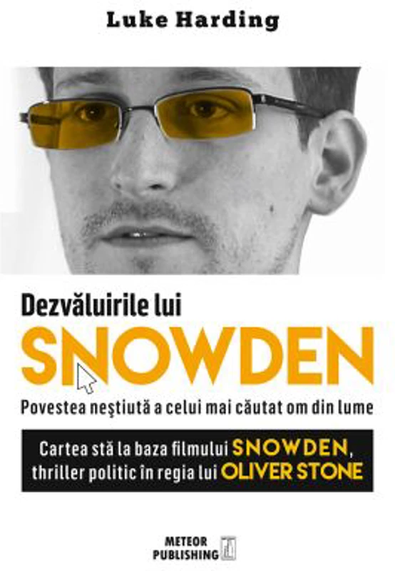 Dezvaluirile lui SNOWDEN - Povestea nestiuta a celui mai cautat om din lume - Luke Harding