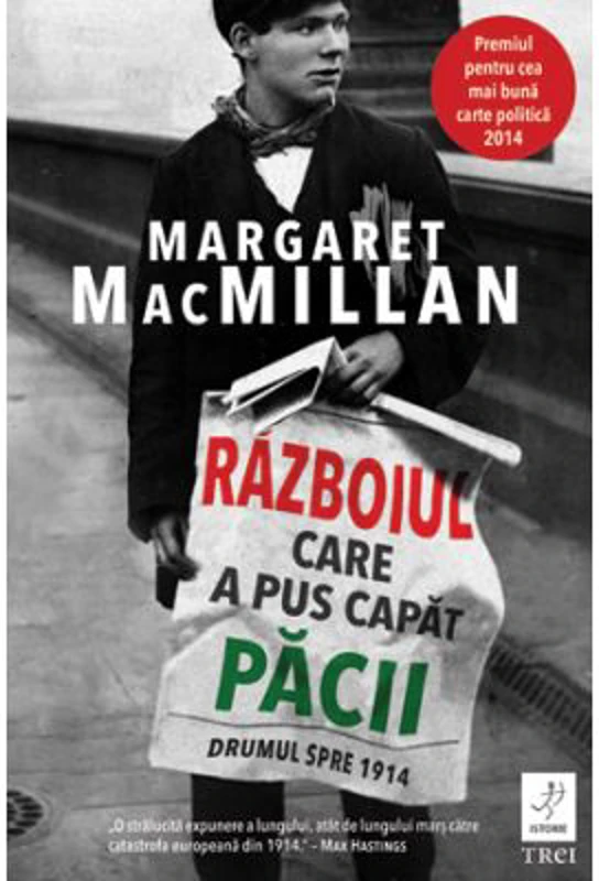 Razboiul care a pus capat pacii. Drumul spre 1914 - Margaret MacMillan
