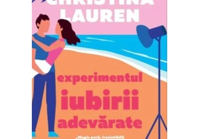 Experimentul iubirii adevarate - Christina Lauren