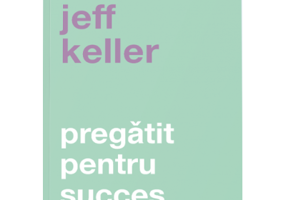 Pregatit pentru succes. Editia 2 - Jeff Keller