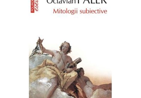 Mitologii subiective - Octavian Paler