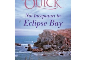 Noi inceputuri in Eclipse Bay. Volumul II din Iubiri in Eclipse Bay - Amanda Quick