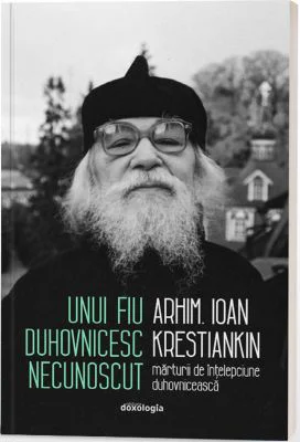 Unui fiu duhovnicesc necunoscut. Marturii de intelepciune duhovniceasca - Ioan Krestiankin