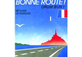 Bonne route! Drum bun! Limba franceza, volumul 1. Methode de francais - P. Gilbert, P. Greffet