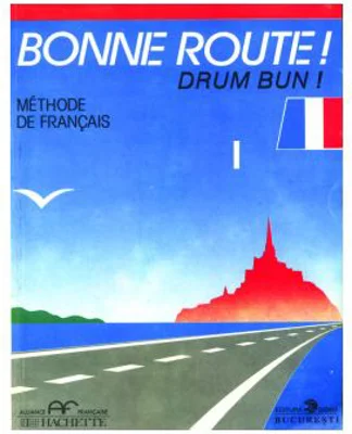 Bonne route! Drum bun! Limba franceza, volumul 1. Methode de francais - P. Gilbert, P. Greffet