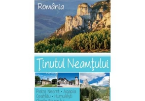 Ghid de buzunar. Tinutul Neamtului - Adina Baranovschi