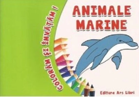 Coloram si invatam! Animale marine - Adina Grigore