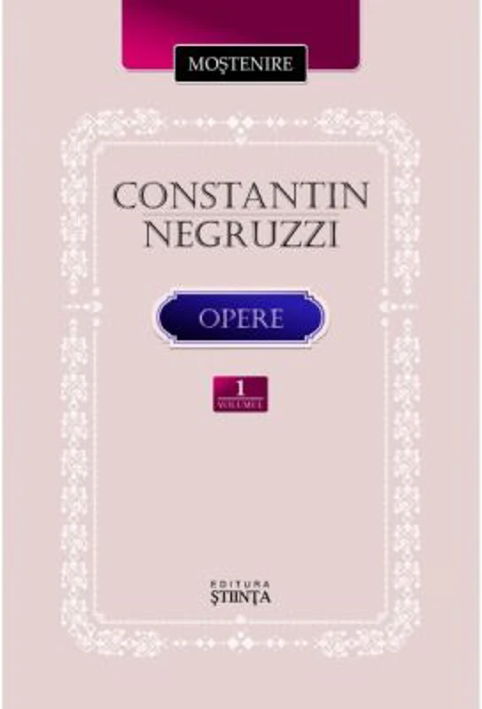 Opere. Volumul I - Constantin Negruzzi﻿