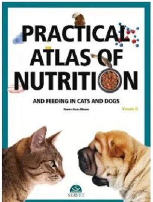 Practical atlas of nutrition and feeding in cats and dogs, volume 2