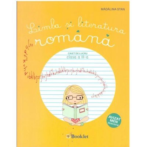 Limba si literatura romana. Caiet de lucru clasa a 3-a - Madalina Stan