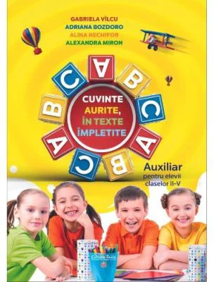Cuvinte aurite in texte impletite. Auxiliar pentru elevii claselor 2-5 - Gabriela Vilcu