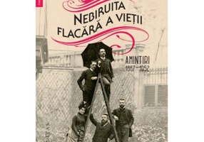 Nebiruita flacara a vietii. Amintiri 1867–1952