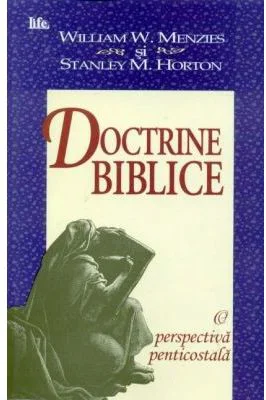 Doctrine biblice. O perspectiva penticostala - Stanley M. Horton