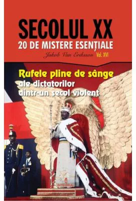 Rufele pline de sange ale dictatorilor dintr-un secol violent - Jakob van Eriksson