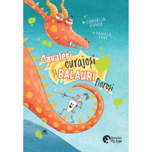 Cavaleri curajosi si balauri fiorosi - Cornelia Funke