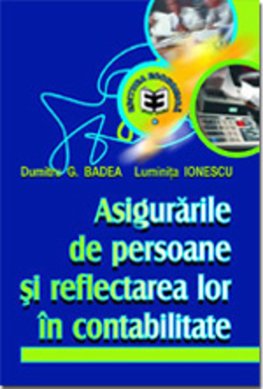 Asigurarile de persoane si reflectarea lor in contabilitate - Luminita Ionescu, Dumitru G. Badea
