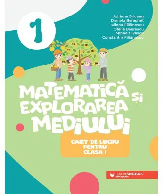 Matematica si explorarea mediului. Caiet de lucru clasa 1 - Adriana Briceag