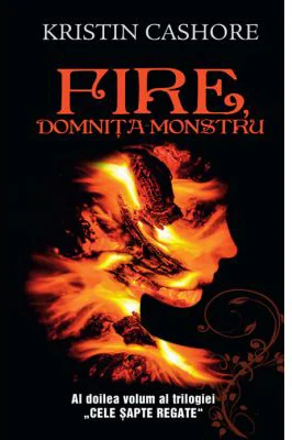 Fire, domnita-monstru. Seria cele 7 Reagate vol. 2 - Kristin Cashore