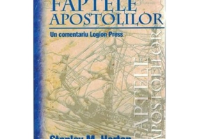 Faptele Apostolilor - Stanley M. Horton