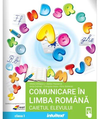 Comunicare in limba romana. Caietul elevului clasa 1 - Mirela Mihaescu