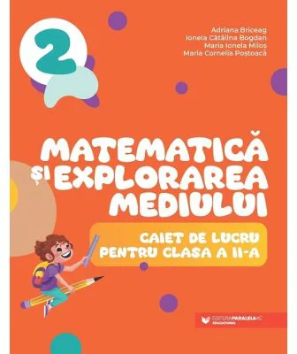 Matematica si explorarea mediului. Caiet de lucru pentru clasa a 2-a - Adriana Briceag
