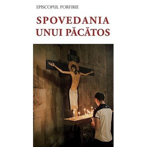 Spovedania unui pacatos - episcop Porfirie Uspenski