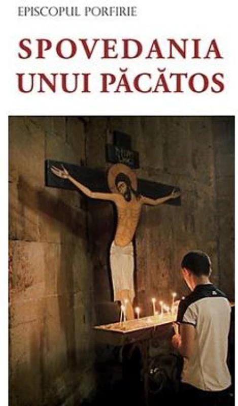 Spovedania unui pacatos - episcop Porfirie Uspenski