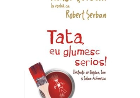 Tata, eu glumesc serios! - Tudor Serban, Robert Serban