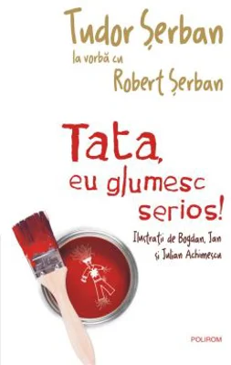 Tata, eu glumesc serios! - Tudor Serban, Robert Serban