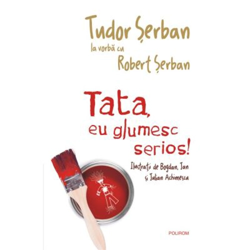 Tata, eu glumesc serios! - Tudor Serban, Robert Serban