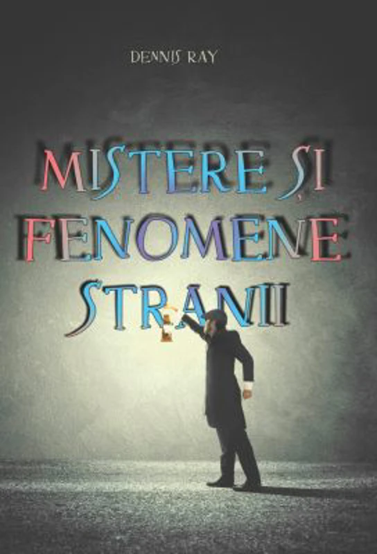 Mistere si fenomene stranii - Dennis Ray