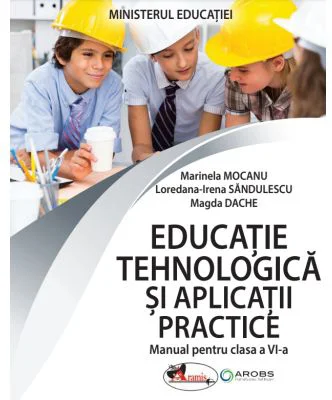 Educatie tehnologica si aplicatii practice. Manual clasa a 6-a - Marinela Mocanu