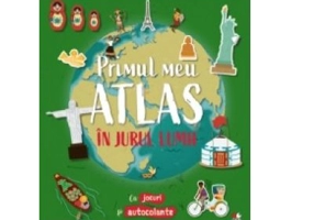 Primul meu atlas. In jurul lumii