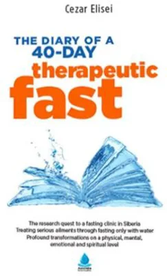 The Diary of a 40-day therapeutic fast - Cezar Elisei