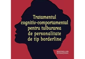 Tratamentul cognitiv-comportamental pentru tulburarea de personalitate de tip borderline - Dr. Marsha M. Linehan