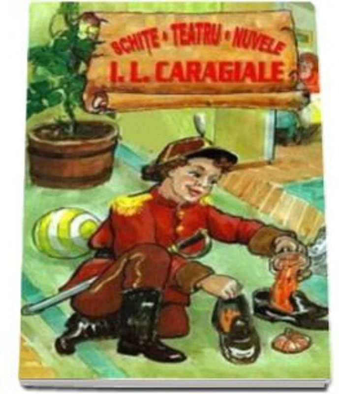 Schite. Teatru. Nuvele (I. L Caragiale)