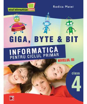 Informatica pentru ciclul primar Nivelul trei clasa a 4-a