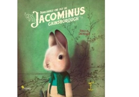 Fabuloasele ore ale lui Jacominus Gainsborough - Rebecca Dautremer