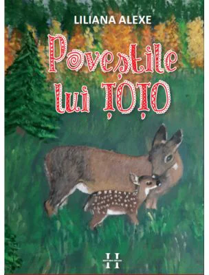 Povestile lui Toto - Liliana Alexe