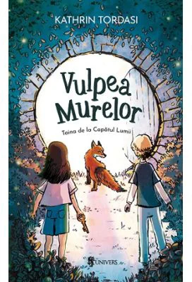 Vulpea Murelor. Taina de la Capatul Lumii - Kathrin Tordasi