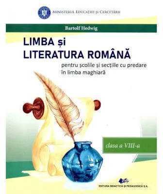 Limba si literatura romana pentru scolile si sectiile cu predare in limba maghiara. Manual pentru clasa a 8-a - Hedwig Bartolf
