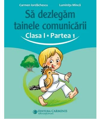 Sa dezlegam tainele comunicarii. Clasa 1. partea 1. ABAK1 - Carmen Iordachescu