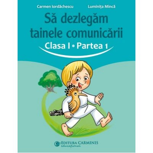 Sa dezlegam tainele comunicarii. Clasa 1. partea 1. ABAK1 - Carmen Iordachescu