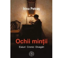 Ochii mintii. Eseuri, cronici, divagari - Irina Petras
