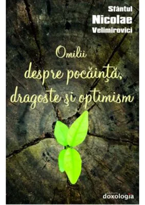 Omilii despre pocainta, dragoste si optimism - Sfantul Nicolae Velimirovici