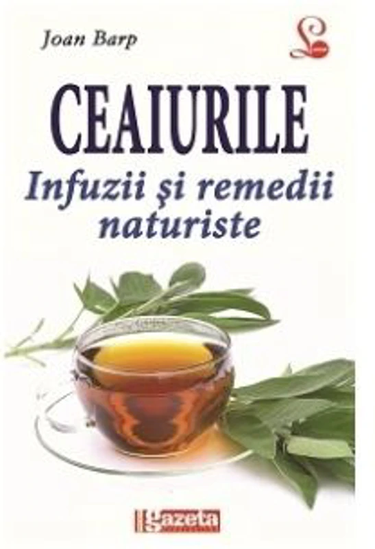 Ceaiurile-infuzii si remedii naturiste - Joan Barp