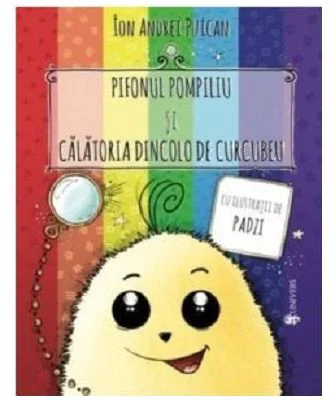 Pifonul Pompiliu si calatoria dincolo de curcubeu - Ion Andrei Puican