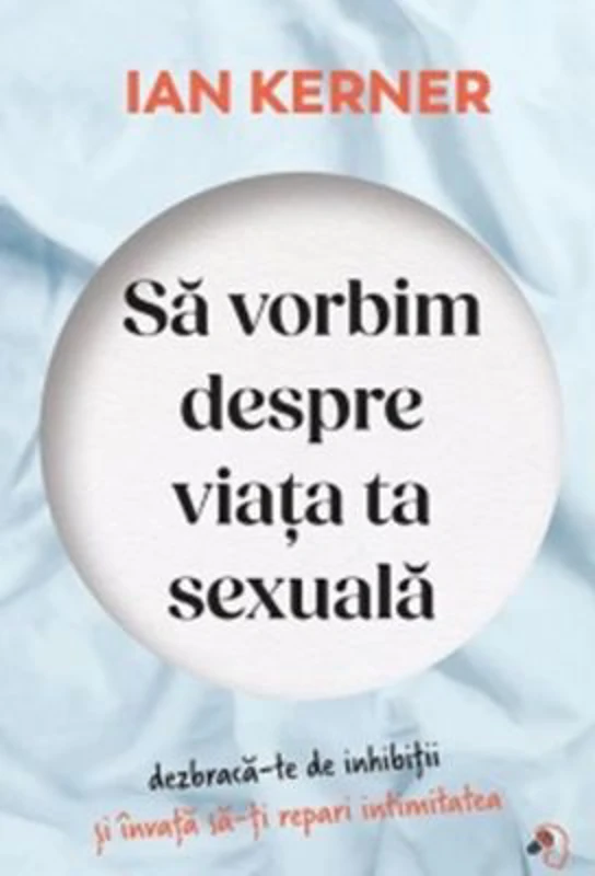 Sa vorbim despre viata ta sexuala - Ian Kerner