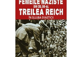 Femeile naziste din cel de-al Treilea Reich. In slujba Svasticii - Paul Roland